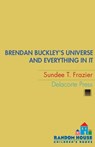 Brendan Buckley's Universe and Everything in It - Sundee T. Frazier - 9780375890574