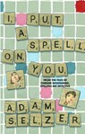I Put a Spell on You - Adam Selzer - 9780375891250