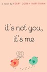 It's Not You, It's Me - Kerry Cohen Hoffmann - 9780375892257