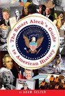 The Smart Aleck's Guide to American History - Adam Selzer - 9780375895937