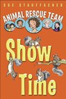 Animal Rescue Team: Show Time - Sue Stauffacher - 9780375897948