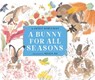 A Bunny for All Seasons - Janet Schulman - 9780375983733