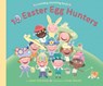 10 Easter Egg Hunters - Janet Schulman - 9780375984624