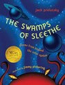 The Swamps of Sleethe - Jack Prelutsky - 9780375986314
