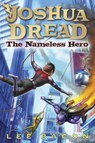 Joshua Dread: The Nameless Hero - Lee Bacon - 9780375987229