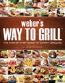 Weber's Way to Grill: The Step-By-Step Guide to Expert Grilling - Jamie Purviance - 9780376020598