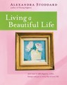 Living a Beautiful Life - Alexandra Stoddard - 9780380705115
