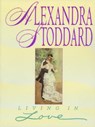 Living In Love - Alexandra Stoddard - 9780380726219
