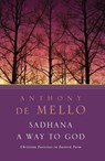 Sadhana, a Way to God: Christian Exercises in Eastern Form - Anthony de Mello - 9780385196147