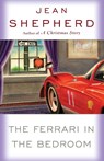 The Ferrari in the Bedroom - Jean Shepherd - 9780385237925