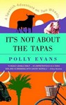 ITS NOT ABT THE TAPAS - Polly Evans - 9780385339926