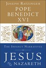 Jesus of Nazareth: The Infancy Narratives - Pope Benedict XVI - 9780385346412