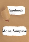 Casebook - Mona Simpson - 9780385351423