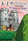 A to Z Mysteries Super Edition #6: The Castle Crime - Ron Roy - 9780385371599