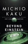 Beyond Einstein: The Cosmic Quest for the Theory of the Universe - Michio Kaku - 9780385477819