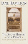The Short History of a Prince - Jane Hamilton - 9780385479486