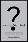 The Meaning of Star Trek - Thomas Richards - 9780385484398