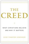 The Creed: What Christians Believe and Why It Matters - Luke Timothy Johnson - 9780385502481