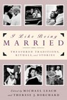 I Like Being Married - Michael Leach ; Therese J. Borchard - 9780385505536
