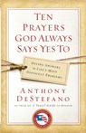Ten Prayers God Always Says Yes To - Anthony Destefano - 9780385509916
