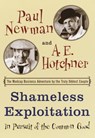 Shameless Exploitation in Pursuit of the Common Good - Paul Newman ; A.E. Hotchner - 9780385511599