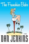 The Franchise Babe - Dan Jenkins - 9780385526982