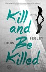 Kill and Be Killed - Louis Begley - 9780385540728