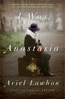 I Was Anastasia - Ariel Lawhon - 9780385541695