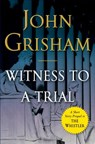Witness to a Trial - John Grisham - 9780385542579