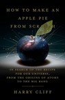 How to Make an Apple Pie from Scratch - Harry Cliff - 9780385545655