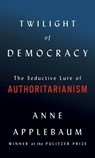Twilight of Democracy - Anne Applebaum - 9780385545808