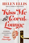 Kiss Me in the Coral Lounge - Helen Ellis - 9780385548212