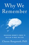 Why We Remember: Unlocking Memory's Power to Hold on to What Matters - Charan Ranganath - 9780385548632