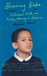 Becoming Baba: Fatherhood, Faith, and Finding Meaning in America - Aymann Ismail - 9780385549615