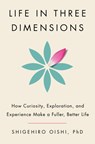 Life in Three Dimensions: How Curiosity, Exploration, and Experience Make a Fuller, Better Life - Shigehiro Oishi - 9780385550390