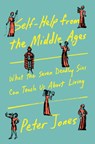 Self-Help from the Middle Ages: What the Seven Deadly Sins Can Teach Us about Living - Peter Jones - 9780385551687