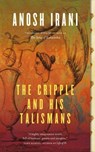 The Cripple and His Talismans - Anosh Irani - 9780385670128