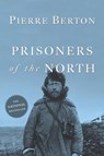 Prisoners of the North - Pierre Berton - 9780385673587