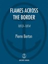 Flames Across the Border - Pierre Berton - 9780385673594