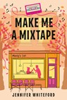 Make Me a Mixtape - Jennifer Whiteford - 9780385689175
