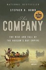 The Company: The Rise and Fall of the Hudson's Bay Empire - Stephen Bown - 9780385694094