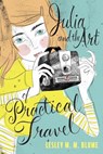 Julia and the Art of Practical Travel - Lesley M. M. Blume - 9780385752848