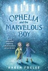Ophelia and the Marvelous Boy - Karen Foxlee - 9780385753579