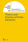 Theory and Practice of Finite Elements - Alexandre Ern ; Jean-Luc Guermond - 9780387205748