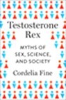 Testosterone Rex - Myths of Sex, Science, and Society - Cordelia Fine - 9780393082081