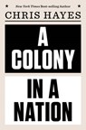 A Colony in a Nation - Chris Hayes - 9780393254228