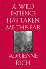 A Wild Patience Has Taken Me This Far - Adrienne Rich - 9780393310375