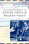 The Correspondence of Shelby Foote and Walker Percy - Shelby Foote ; Walker Percy - 9780393317688