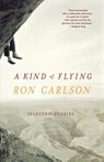 A Kind of Flying - Ron Carlson - 9780393324792