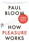 How Pleasure Works - Paul Bloom - 9780393340006